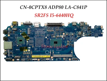 Висококачествена CN-0CPTX8 за DELL Latitude E5570 дънна Платка на лаптоп CPTX8 ADP80 LA-C841P с процесор SR2FS I5-6440HQ 100% напълно тестван